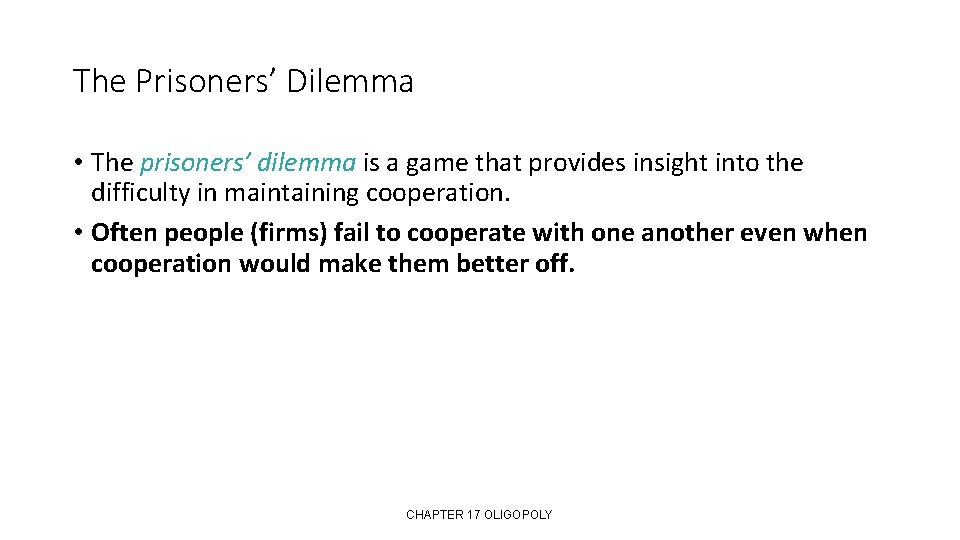 The Prisoners’ Dilemma • The prisoners’ dilemma is a game that provides insight into