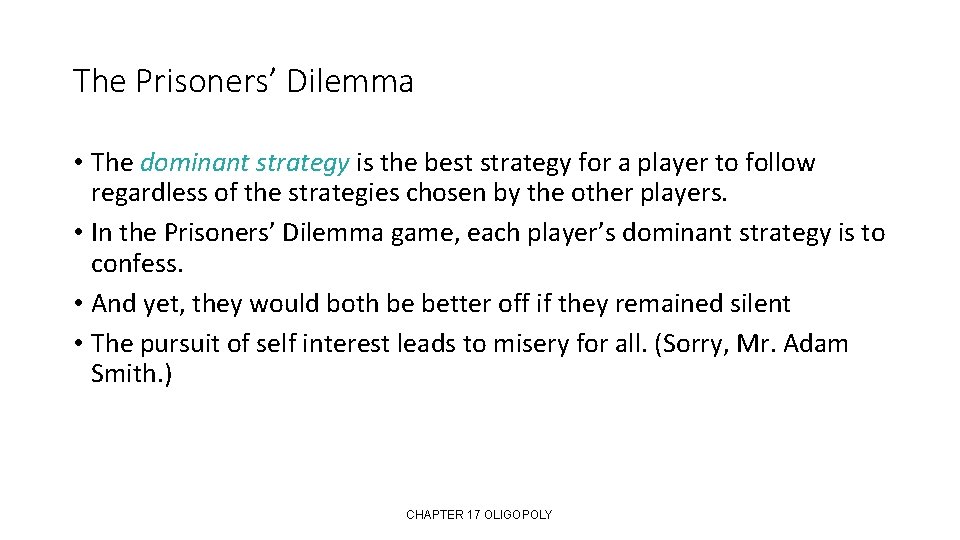 The Prisoners’ Dilemma • The dominant strategy is the best strategy for a player