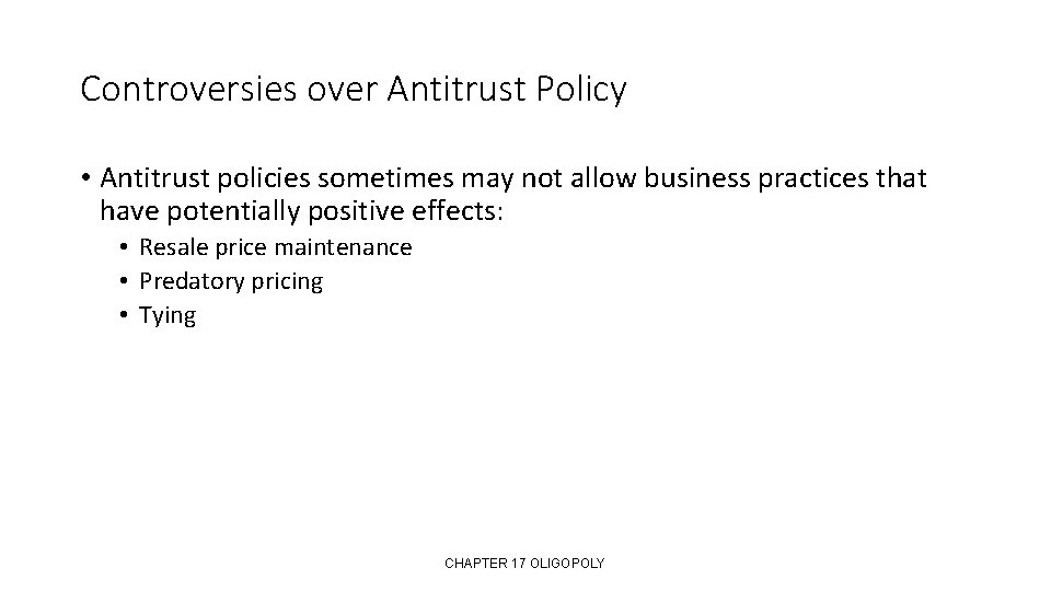 Controversies over Antitrust Policy • Antitrust policies sometimes may not allow business practices that