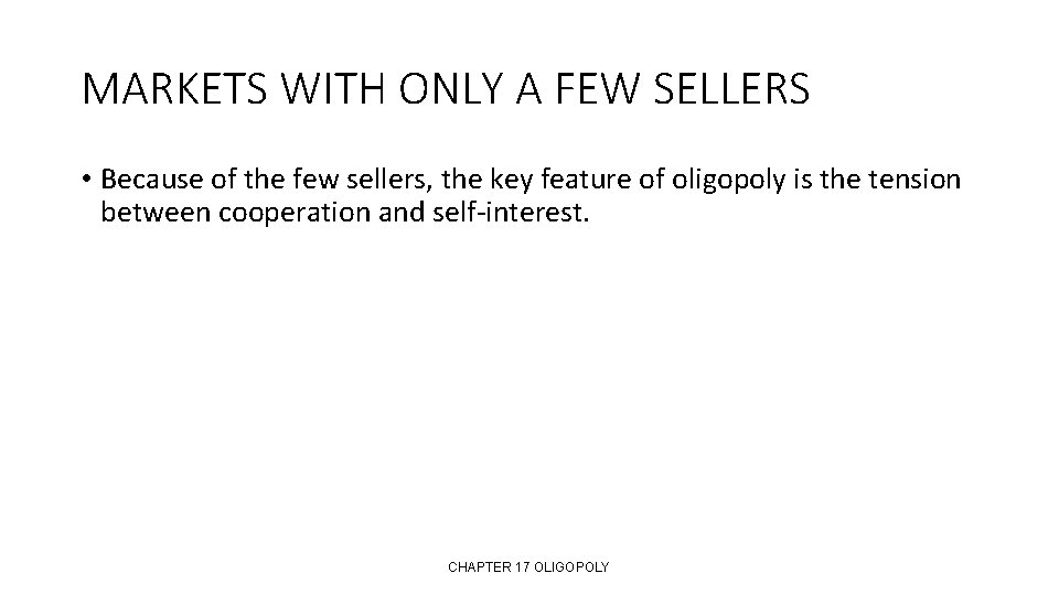 MARKETS WITH ONLY A FEW SELLERS • Because of the few sellers, the key