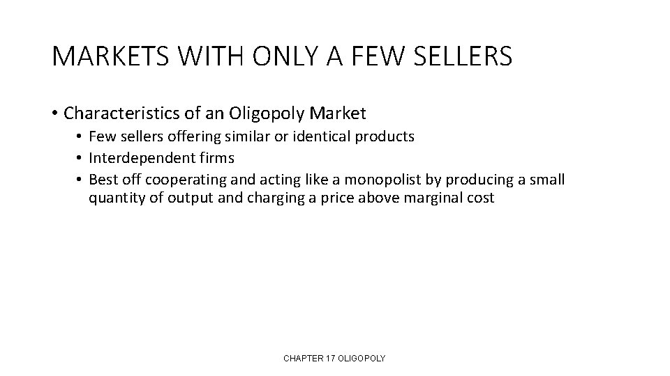 MARKETS WITH ONLY A FEW SELLERS • Characteristics of an Oligopoly Market • Few
