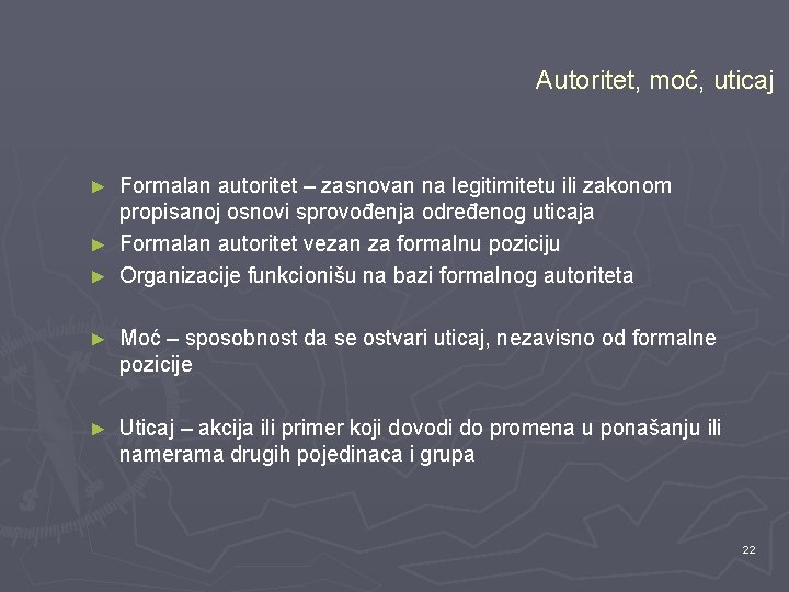 Autoritet, moć, uticaj Formalan autoritet – zasnovan na legitimitetu ili zakonom propisanoj osnovi sprovođenja