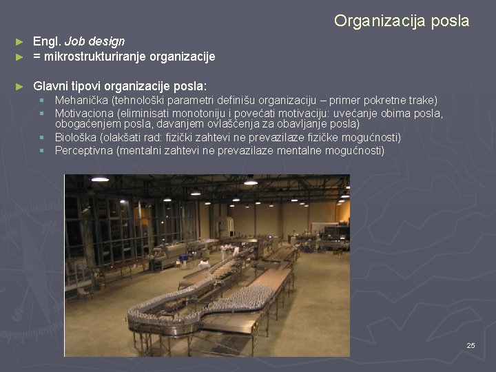 Organizacija posla ► ► Engl. Job design = mikrostrukturiranje organizacije ► Glavni tipovi organizacije