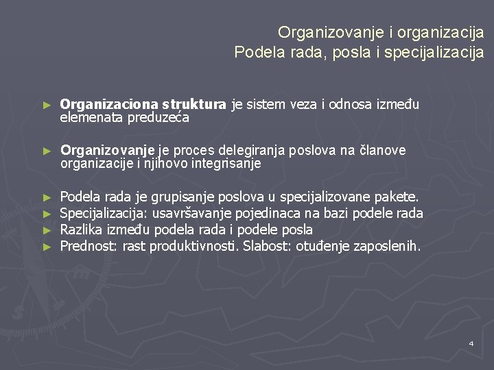 Organizovanje i organizacija Podela rada, posla i specijalizacija ► Organizaciona struktura je sistem veza