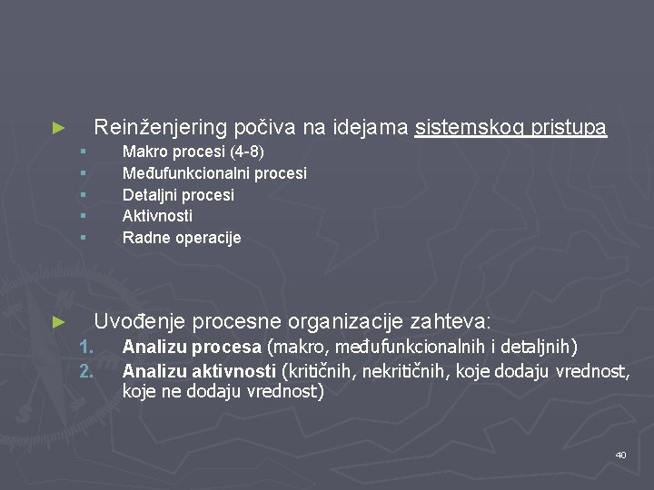 Reinženjering počiva na idejama sistemskog pristupa ► § § § ► Makro procesi (4