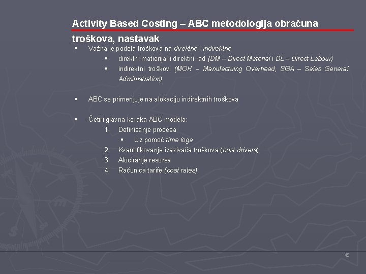 Activity Based Costing – ABC metodologija obračuna troškova, nastavak § Važna je podela troškova