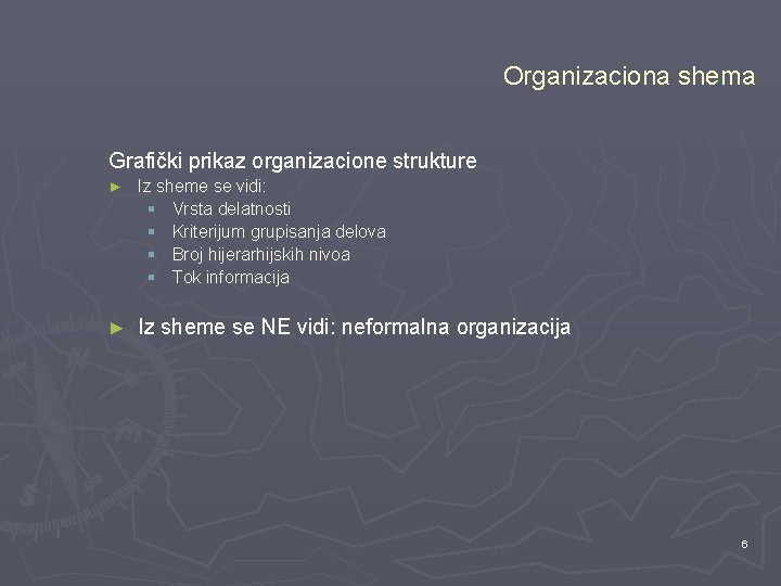 Organizaciona shema Grafički prikaz organizacione strukture ► Iz sheme se vidi: § Vrsta delatnosti