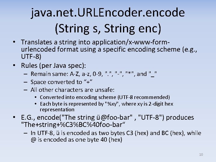 java. net. URLEncoder. encode (String s, String enc) • Translates a string into application/x-www-formurlencoded