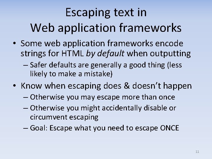 Escaping text in Web application frameworks • Some web application frameworks encode strings for