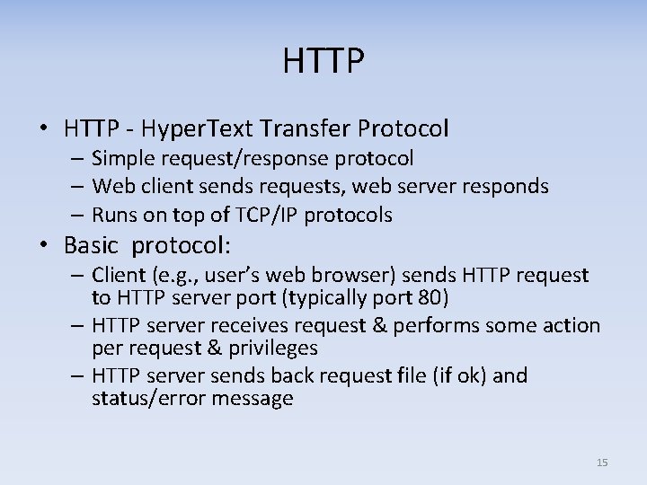 HTTP • HTTP - Hyper. Text Transfer Protocol – Simple request/response protocol – Web