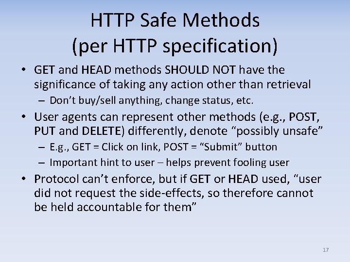 HTTP Safe Methods (per HTTP specification) • GET and HEAD methods SHOULD NOT have