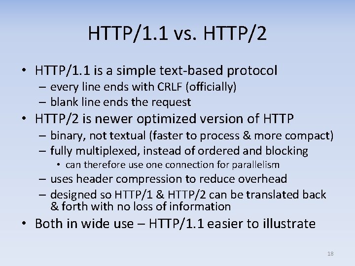 HTTP/1. 1 vs. HTTP/2 • HTTP/1. 1 is a simple text-based protocol – every