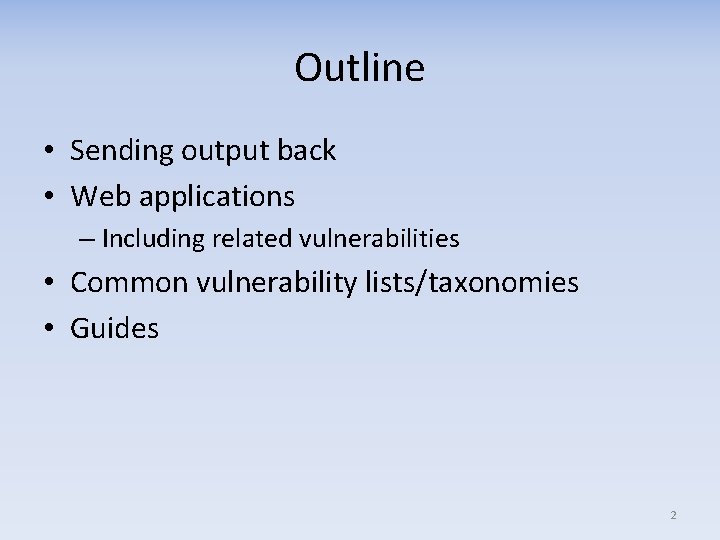 Outline • Sending output back • Web applications – Including related vulnerabilities • Common