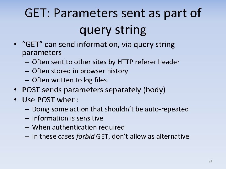 GET: Parameters sent as part of query string • “GET” can send information, via