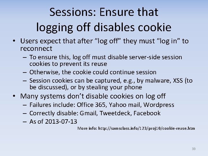 Sessions: Ensure that logging off disables cookie • Users expect that after “log off”