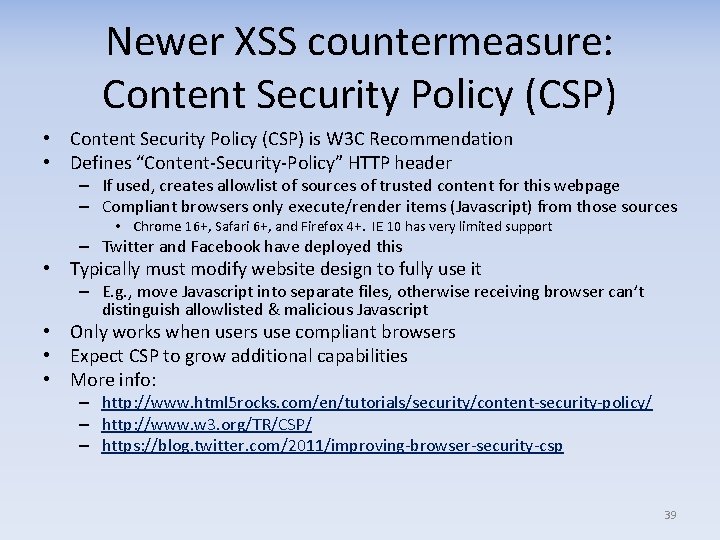 Newer XSS countermeasure: Content Security Policy (CSP) • Content Security Policy (CSP) is W