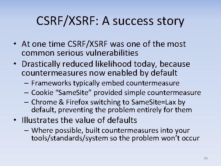 CSRF/XSRF: A success story • At one time CSRF/XSRF was one of the most