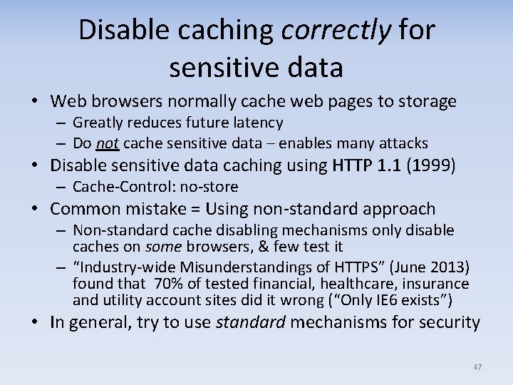 Disable caching correctly for sensitive data • Web browsers normally cache web pages to