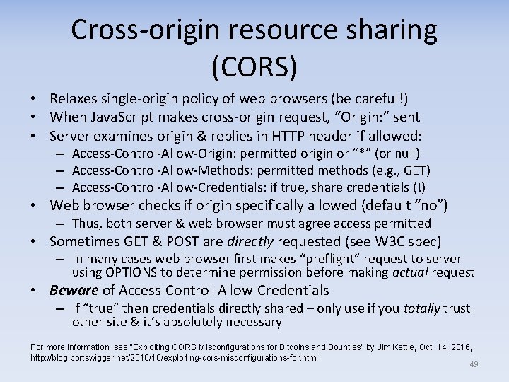 Cross-origin resource sharing (CORS) • Relaxes single-origin policy of web browsers (be careful!) •