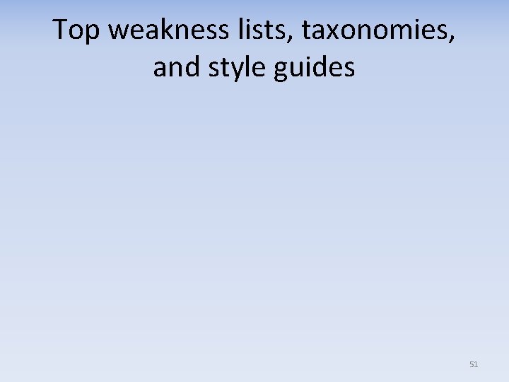 Top weakness lists, taxonomies, and style guides 51 