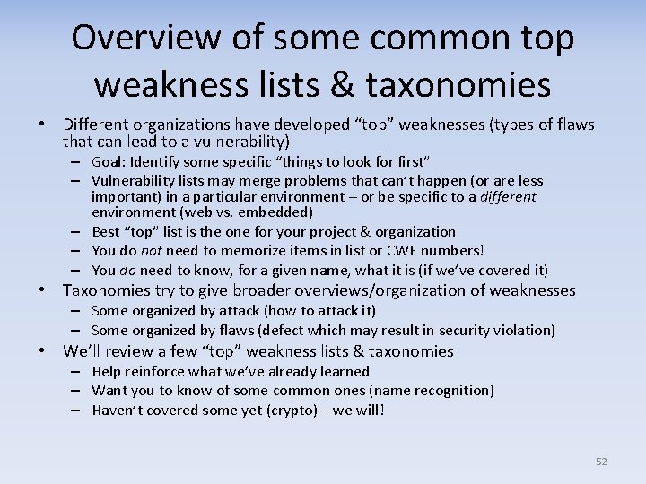 Overview of some common top weakness lists & taxonomies • Different organizations have developed