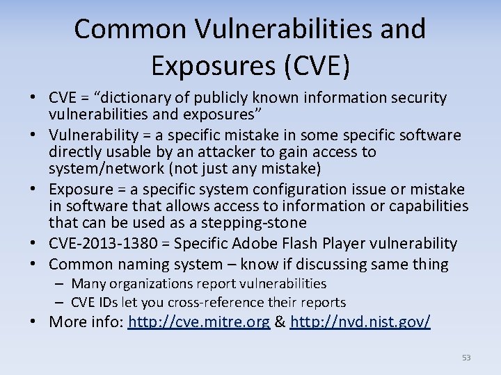 Common Vulnerabilities and Exposures (CVE) • CVE = “dictionary of publicly known information security