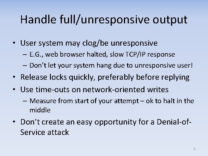 Handle full/unresponsive output • User system may clog/be unresponsive – E. G. , web