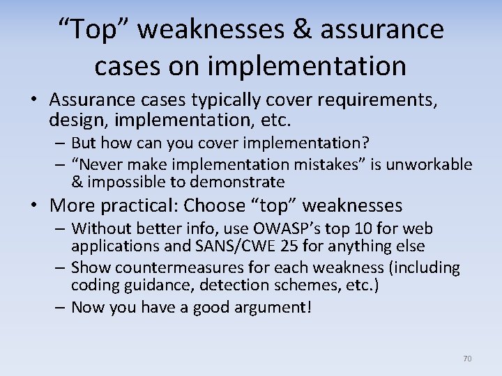 “Top” weaknesses & assurance cases on implementation • Assurance cases typically cover requirements, design,