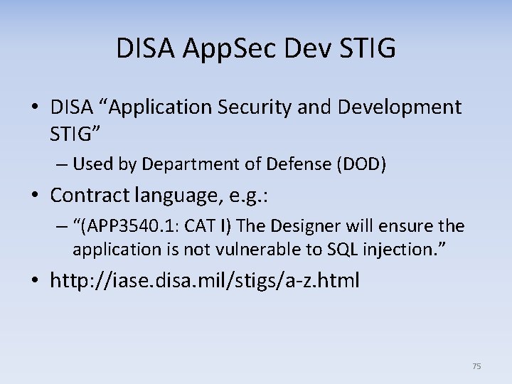 DISA App. Sec Dev STIG • DISA “Application Security and Development STIG” – Used