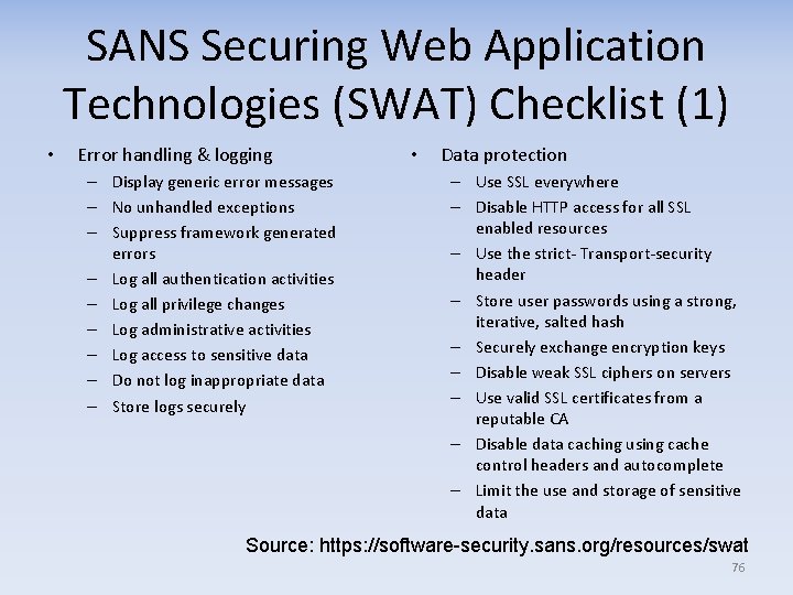 SANS Securing Web Application Technologies (SWAT) Checklist (1) • Error handling & logging –