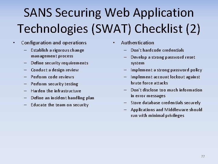 SANS Securing Web Application Technologies (SWAT) Checklist (2) • Configuration and operations – Establish