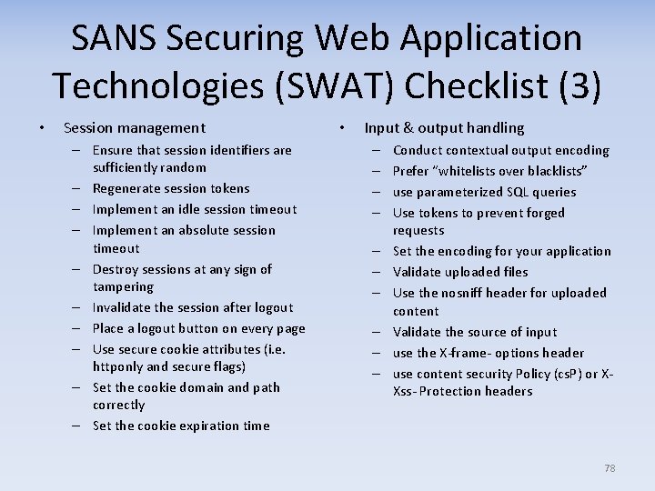 SANS Securing Web Application Technologies (SWAT) Checklist (3) • Session management – Ensure that