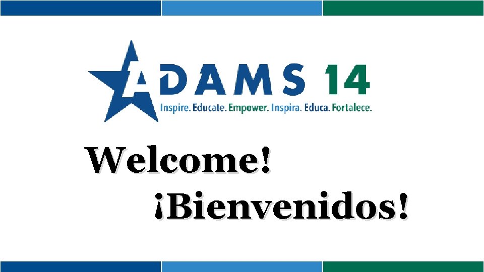 Welcome! ¡Bienvenidos! 