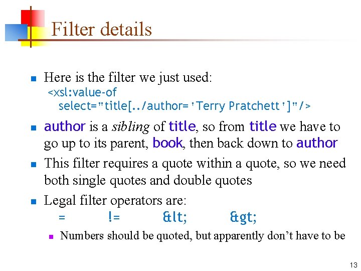 Filter details n Here is the filter we just used: <xsl: value-of select="title[. .