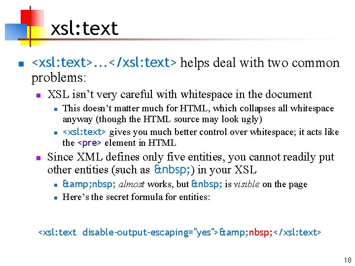 xsl: text n <xsl: text>. . . </xsl: text> helps deal with two common