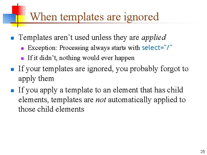When templates are ignored n Templates aren’t used unless they are applied n n