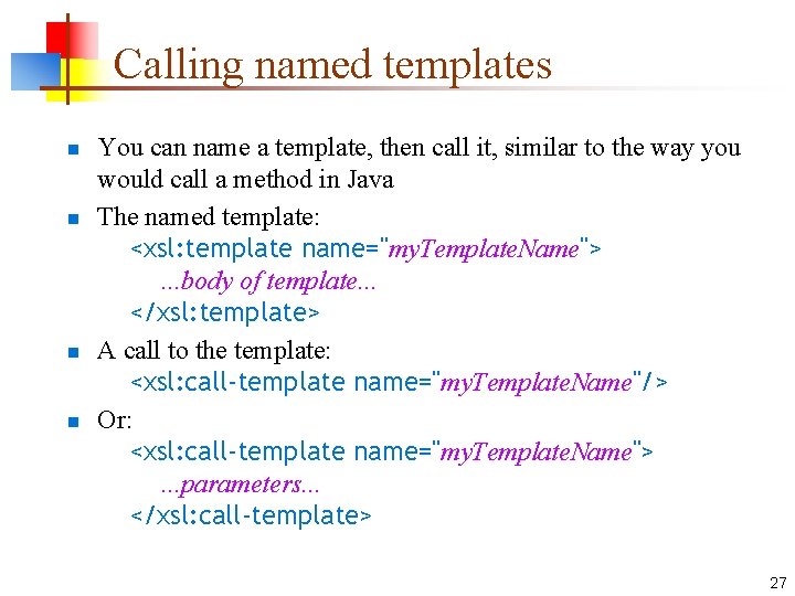 Calling named templates n n You can name a template, then call it, similar