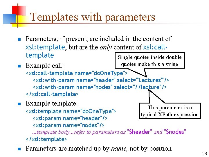 Templates with parameters n n Parameters, if present, are included in the content of