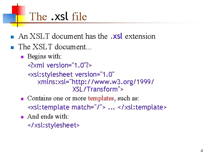 The. xsl file n n An XSLT document has the. xsl extension The XSLT