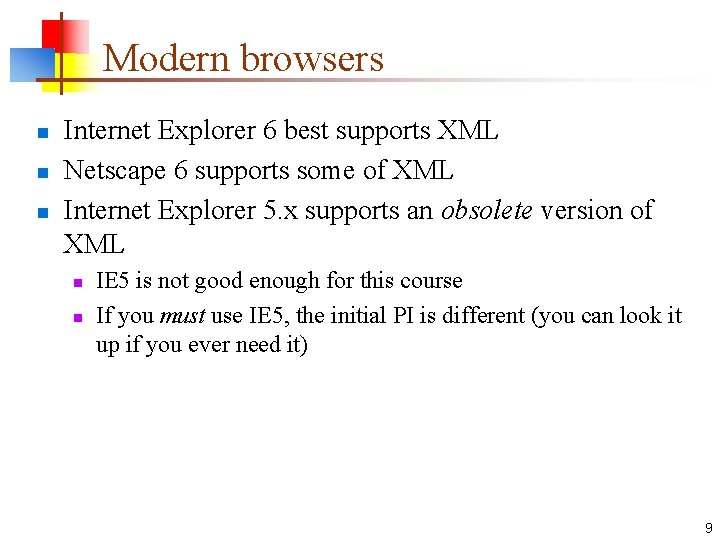 Modern browsers n n n Internet Explorer 6 best supports XML Netscape 6 supports