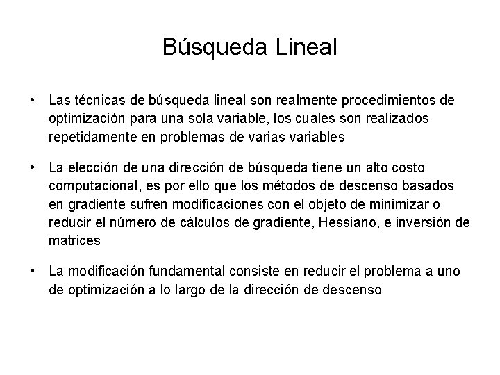 Búsqueda Lineal • Las técnicas de búsqueda lineal son realmente procedimientos de optimización para