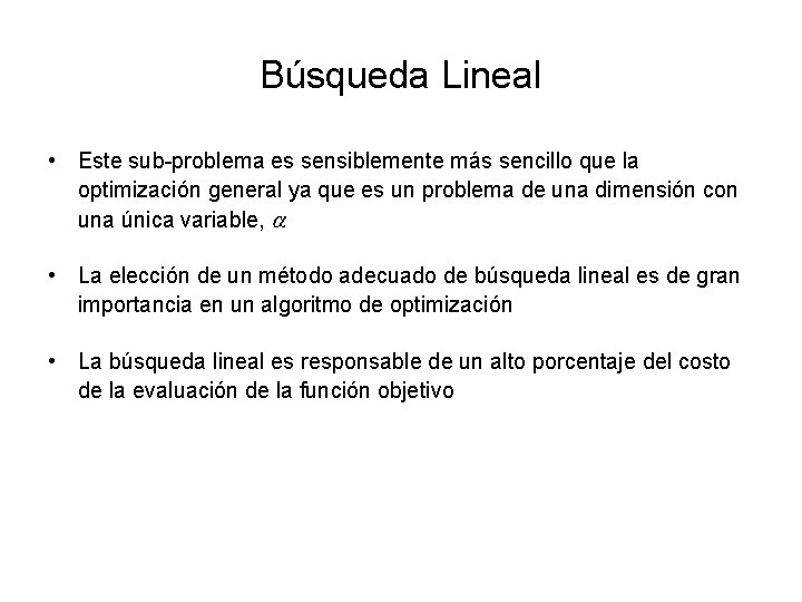 Búsqueda Lineal • Este sub-problema es sensiblemente más sencillo que la optimización general ya