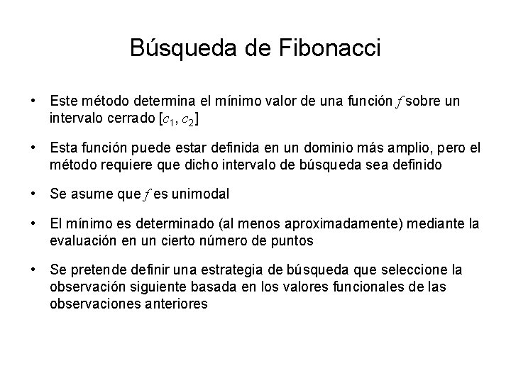 Búsqueda de Fibonacci • Este método determina el mínimo valor de una función f