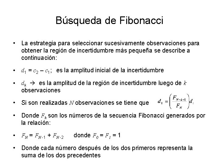 Búsqueda de Fibonacci • La estrategia para seleccionar sucesivamente observaciones para obtener la región