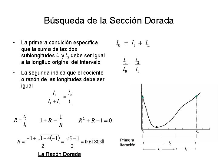 Búsqueda de la Sección Dorada • La primera condición específica que la suma de