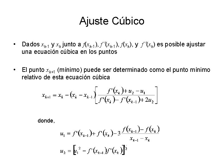 Ajuste Cúbico • Dados xk-1 y xk junto a f(xk-1), f ’(xk-1), f(xk), y