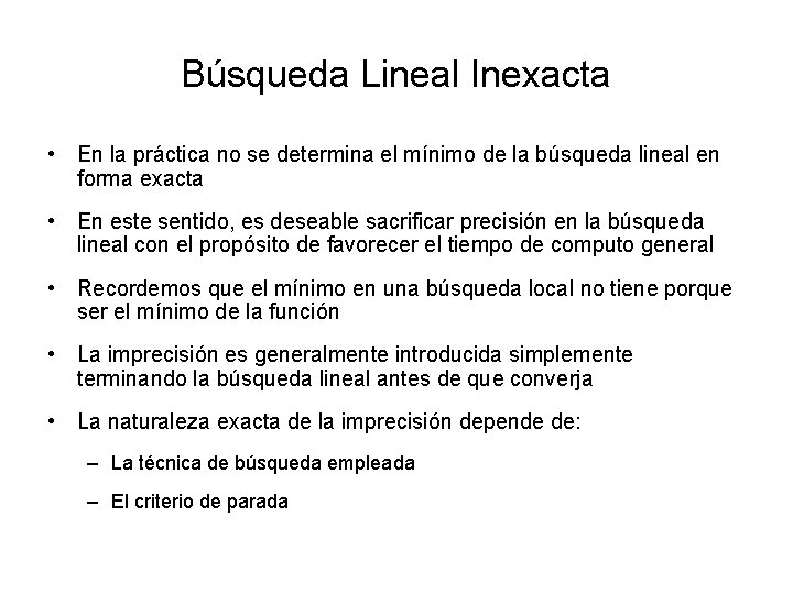 Búsqueda Lineal Inexacta • En la práctica no se determina el mínimo de la