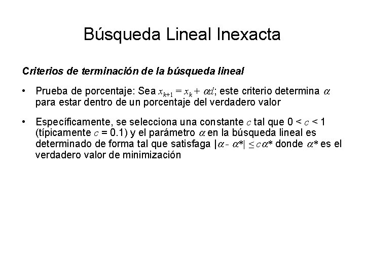 Búsqueda Lineal Inexacta Criterios de terminación de la búsqueda lineal • Prueba de porcentaje: