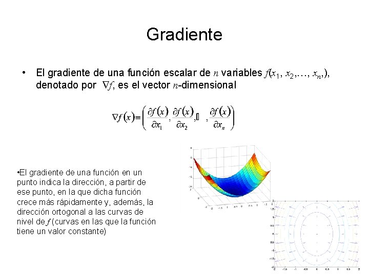 Gradiente • El gradiente de una función escalar de n variables f(x 1, x